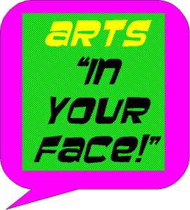 ARTS in your face